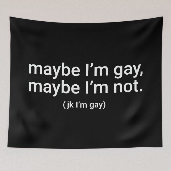 Item preview, "maybe I'm gay, maybe I'm not. (jk I'm gay)" Humorous Pride Identity Design designed and sold by KikiValley.