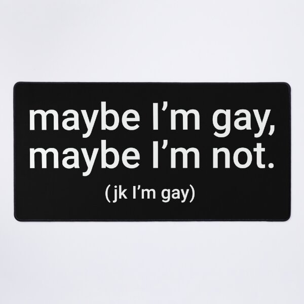 Item preview, "maybe I'm gay, maybe I'm not. (jk I'm gay)" Humorous Pride Identity Design designed and sold by KikiValley.