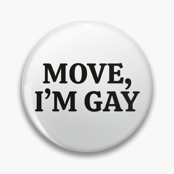 Item preview, "MOVE I'M GAY" Bold Confident Pride Statement Design designed and sold by KikiValley.
