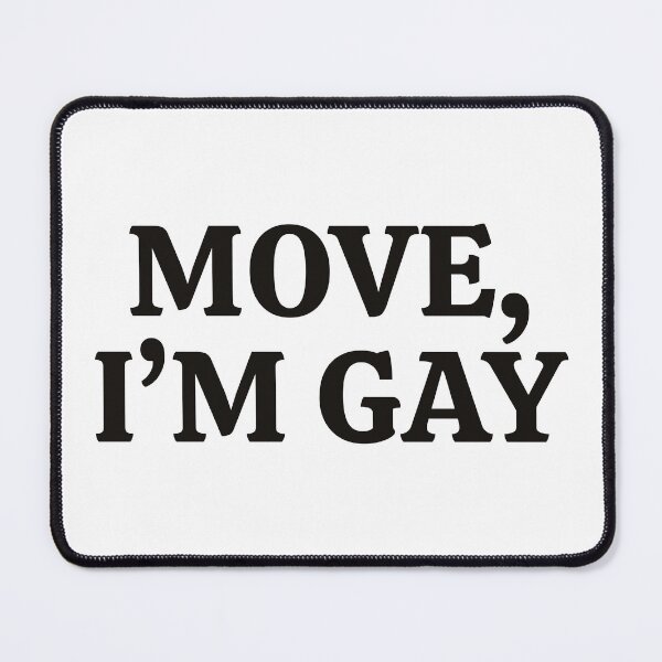 Item preview, "MOVE I'M GAY" Bold Confident Pride Statement Design designed and sold by KikiValley.