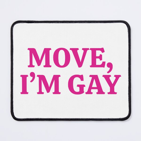 Item preview, "MOVE I'M GAY" Bold Confident Pride Statement Design designed and sold by KikiValley.
