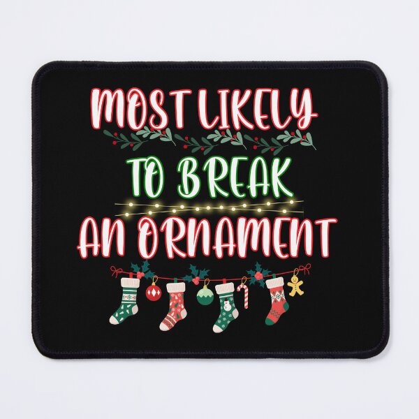 Item preview, Most Likely To Break An Ornament Funny Christmas designed and sold by AngieArt-.