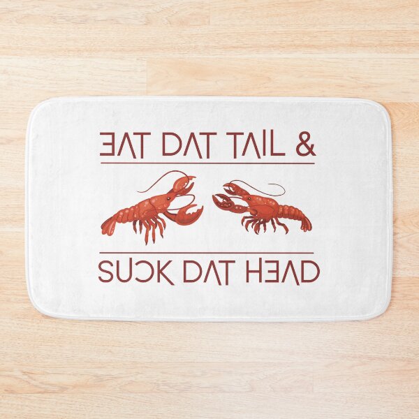 Item preview, Crawfish- Eat dat tail and suck dat head  designed and sold by Catherine Harrison.