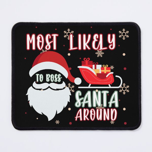 Item preview, Most Likely To Boss Santa Around Funny Christmas designed and sold by AngieArt-.