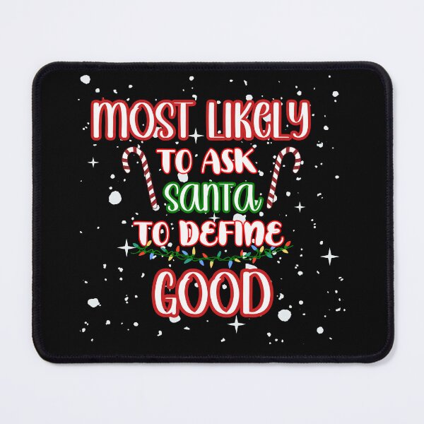 Item preview, Most Likely To Ask Santa To Define Good Funny Christmas designed and sold by AngieArt-.