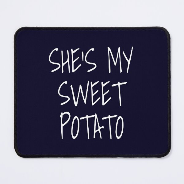 Item preview, She's My Sweet Potato Exclusive Series designed and sold by Artwyz.