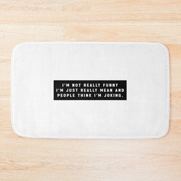 Item preview, I'm Not Really Funny I'm Just Mean And People Think I'm Joking. - Funny Quote Meme designed and sold by Jesticker.