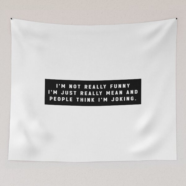 Item preview, I'm Not Really Funny I'm Just Mean And People Think I'm Joking. - Funny Quote Meme designed and sold by Jesticker.