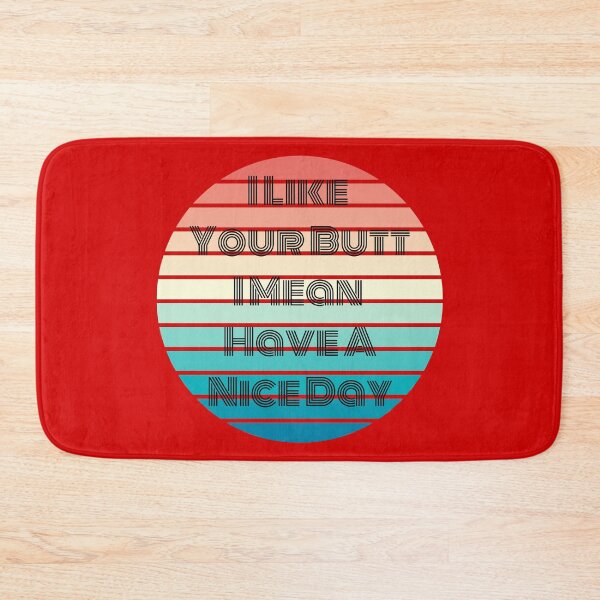 Item preview, I like your butt I mean have a nice day  designed and sold by LionessLove.