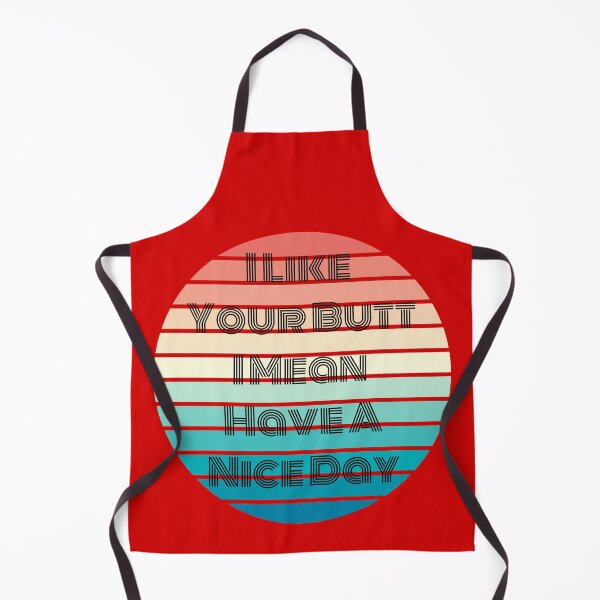 Item preview, I like your butt I mean have a nice day  designed and sold by LionessLove.