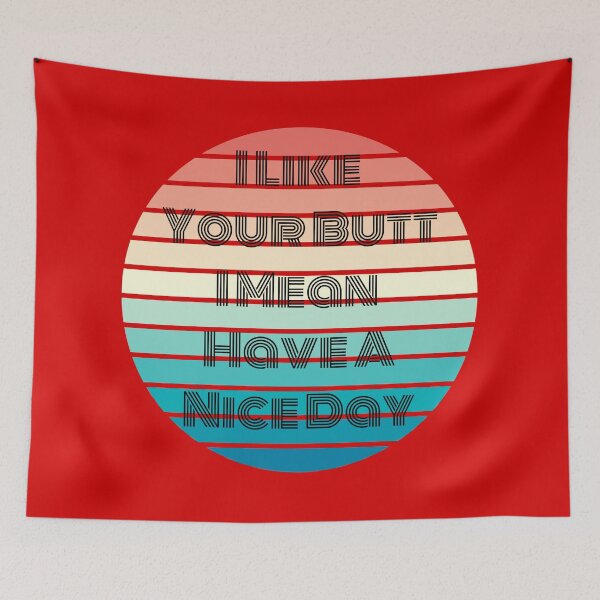 Item preview, I like your butt I mean have a nice day  designed and sold by LionessLove.