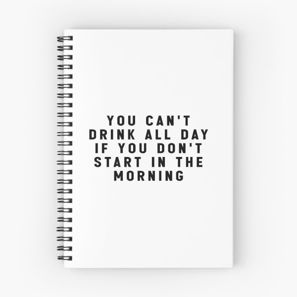 Item preview, you can't drink all day if you don't start in the morning - funny quote meme designed and sold by Jesticker.