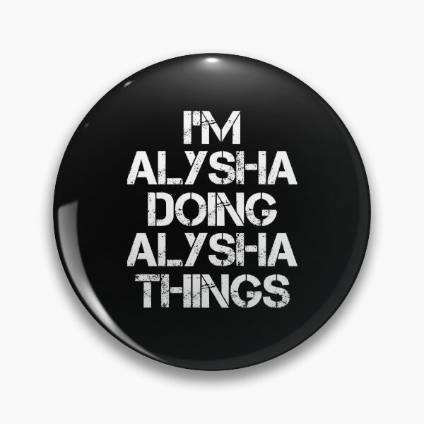Item preview, Alysha Name - Alysha Doing Alysha Things designed and sold by LindenAverhart3.