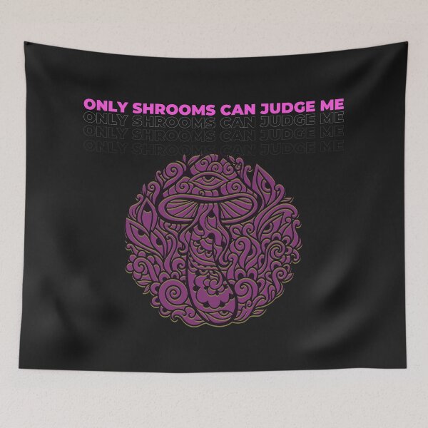 Item preview, Only Shrooms Can Judge Me designed and sold by ZION-E-Store.