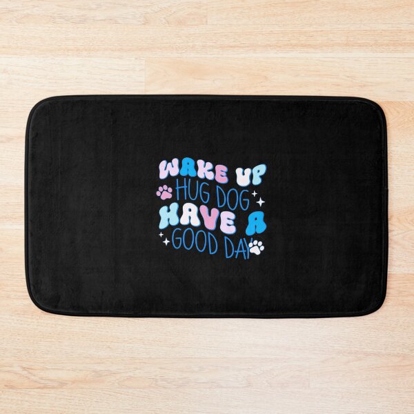 Item preview, Wake Up Hug Dog Have A Good Day designed and sold by creativerooney.