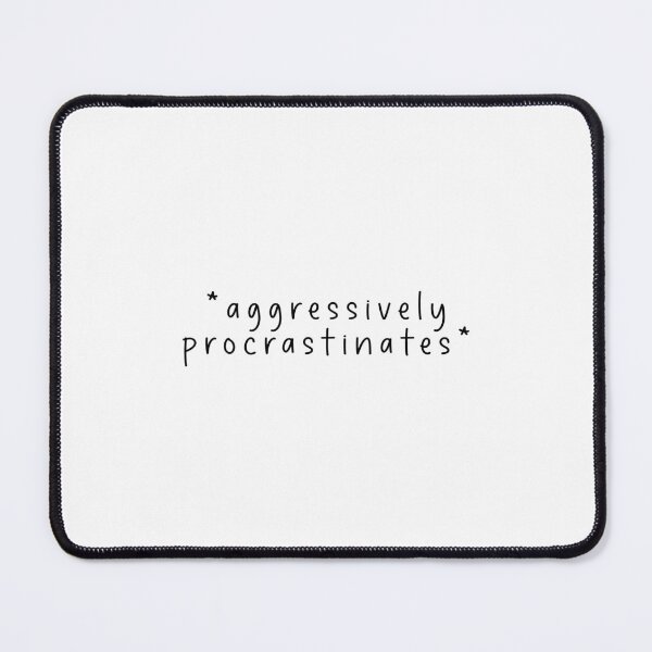 Item preview, Aggressively Procrastinates Funny Quote Dank Meme   designed and sold by Jesticker.