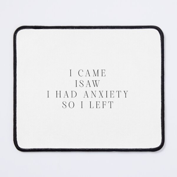 Item preview, I Came I Saw I Had Anxiety So I Left - Funny Quote Memes designed and sold by Jesticker.