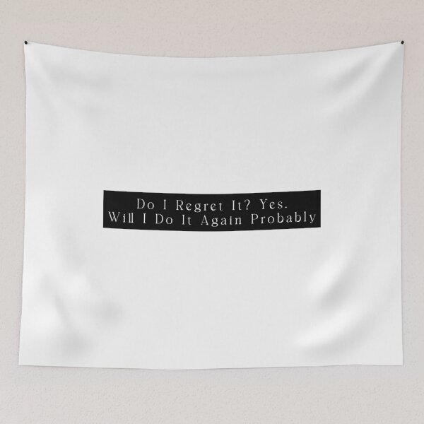 Item preview, Do I Regret It Yes Will I Do It Again Probably - Funny Meme designed and sold by Jesticker.