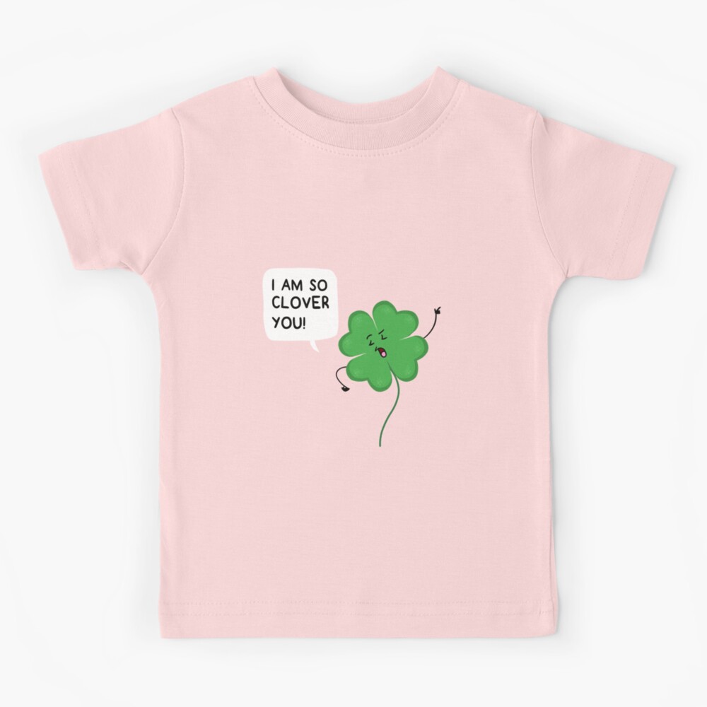 So Clover You Kids T-Shirt for Sale by AnishaCreations