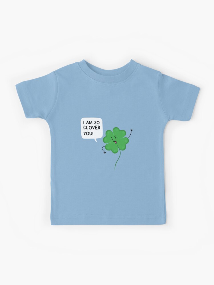 So Clover You Kids T-Shirt for Sale by AnishaCreations