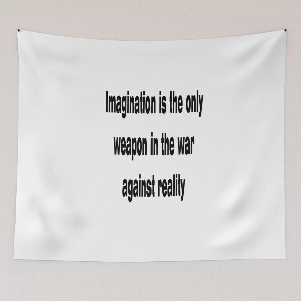 Item preview, Imagination is the only weapon in the war against reality, digital download, use your imagination, make believe, escape reality designed and sold by Deep-Aesthetic.