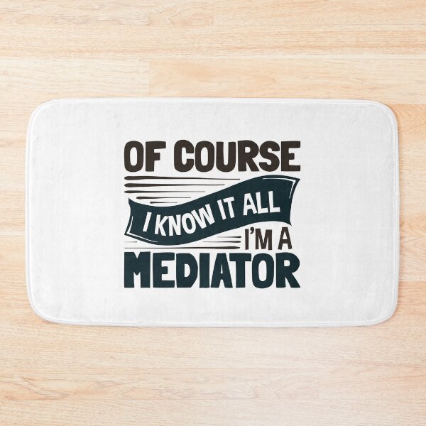 Item preview, Of Course I Know I All I'm a Mediator Mediation  designed and sold by jaygo.