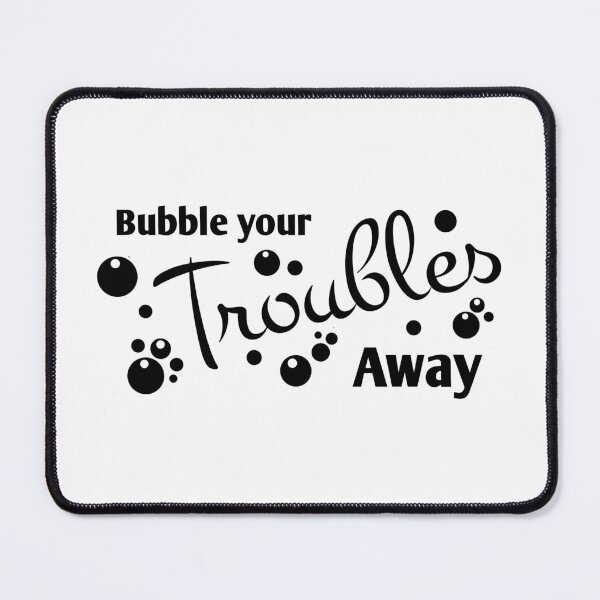 Item preview, Bubble your troubles away  designed and sold by portrait4you.