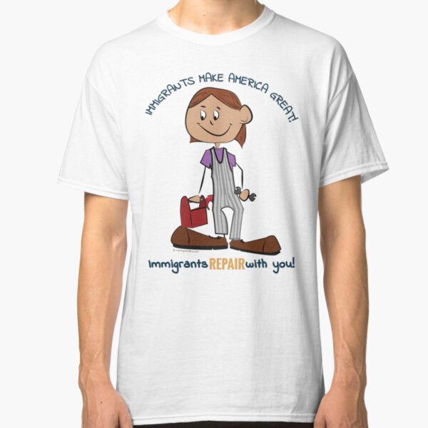 Immigrants Repair With You! Classic T-Shirt