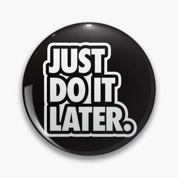 Item preview, just do it later designed and sold by Ratatatts.
