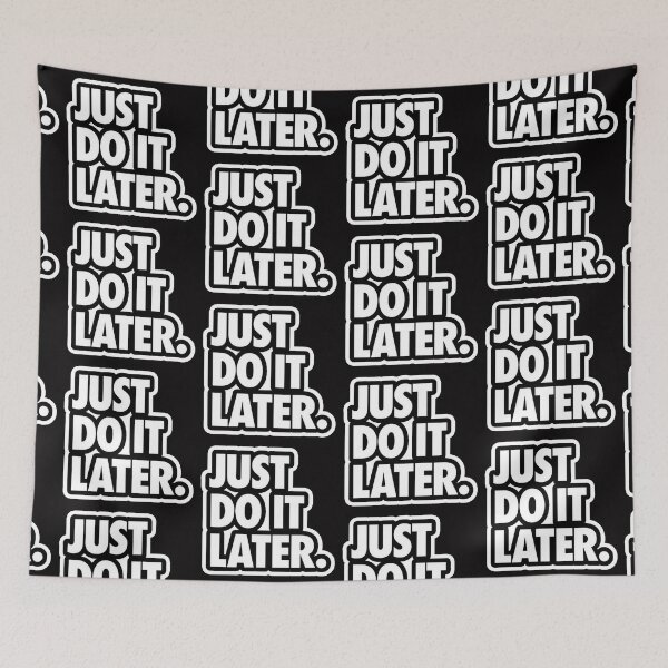 Item preview, just do it later designed and sold by Ratatatts.