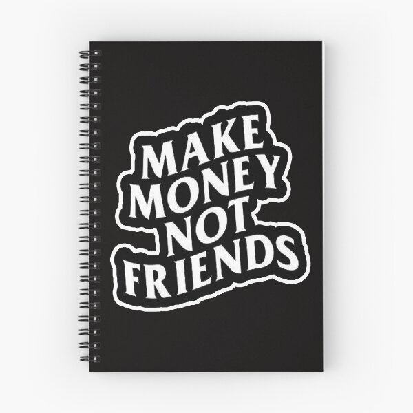 Item preview, make money not friends designed and sold by Ratatatts.