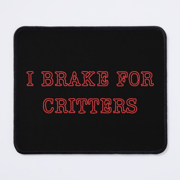 Item preview, I Brake For Critters designed and sold by ChicTrendz.