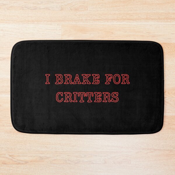 Item preview, I Brake For Critters designed and sold by ChicTrendz.