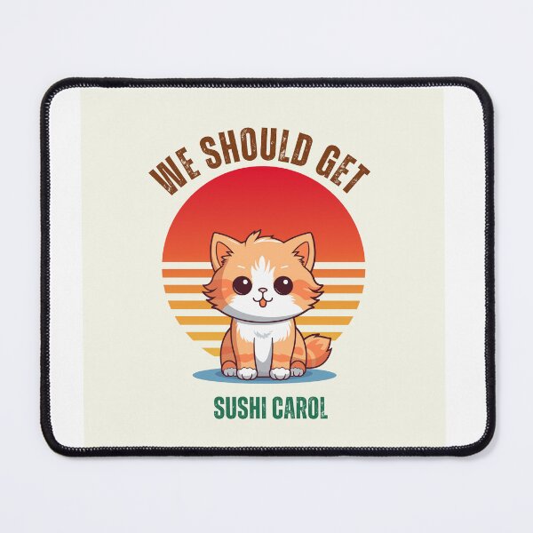 Item preview, We should get sushi Carol kawaii cat  designed and sold by Cosmicworld07.