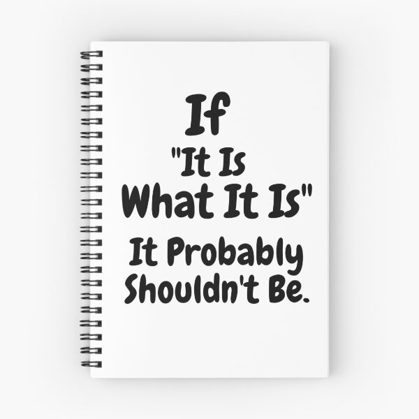 Item preview, If “It Is What It Is”, It Probably Shouldn’t Be.- Thought Provoking designed and sold by SavvySeller.