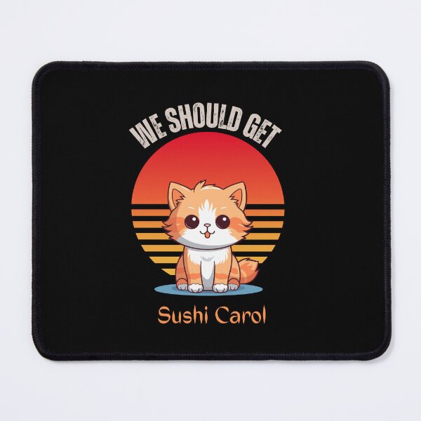 Item preview, We should get sushi Carol kawaii cat  designed and sold by Cosmicworld07.