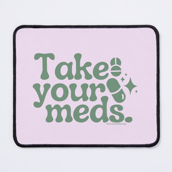 Item preview, Take your meds., v15a | @lilsboobthangs designed and sold by lilsboobthangs.