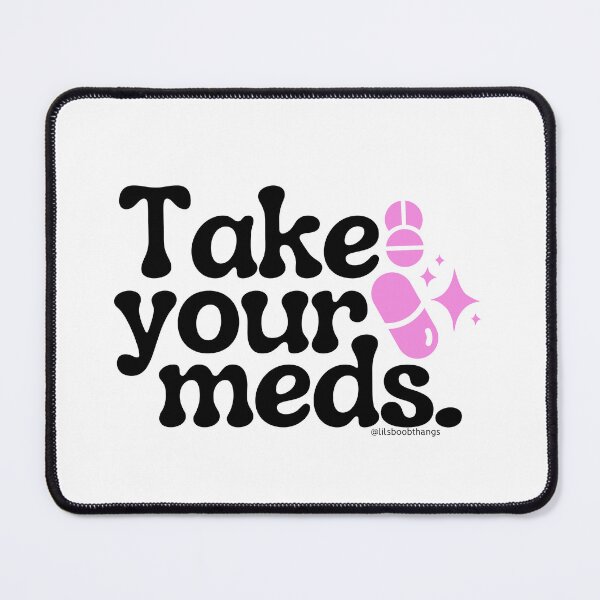 Item preview, Take your meds., v2a | @lilsboobthangs designed and sold by lilsboobthangs.