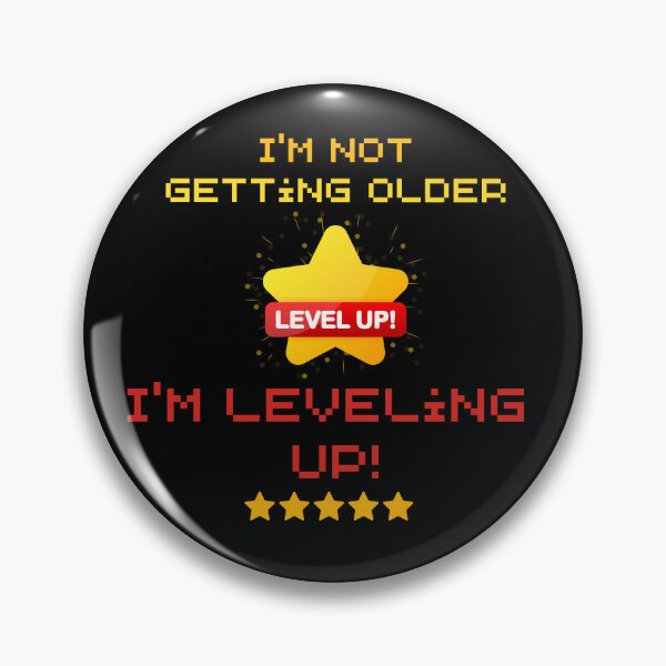 Item preview, I'm Not Getting Older; I'm Leveling Up! designed and sold by MtValleyDesign.