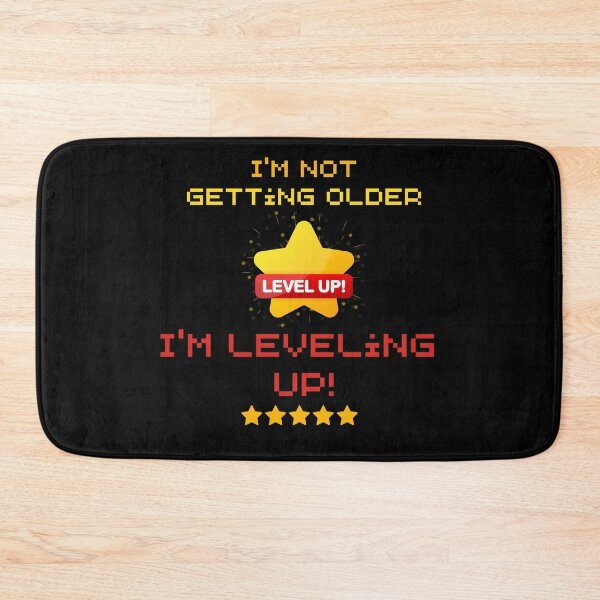 Item preview, I'm Not Getting Older; I'm Leveling Up! designed and sold by MtValleyDesign.