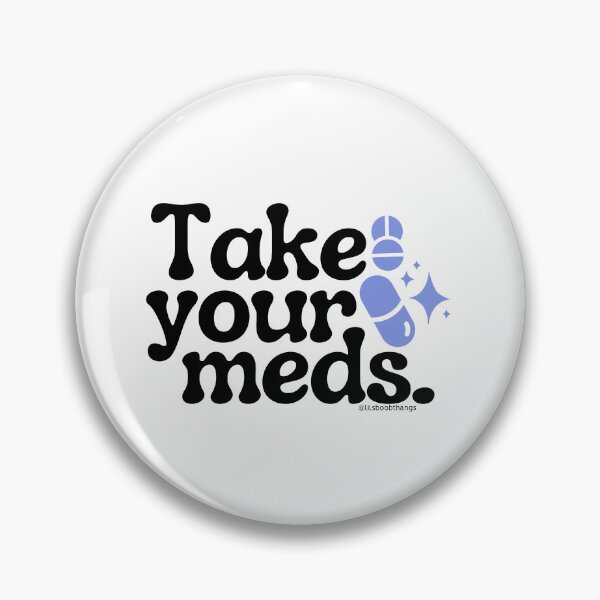 Item preview, Take your meds., v3a | @lilsboobthangs designed and sold by lilsboobthangs.