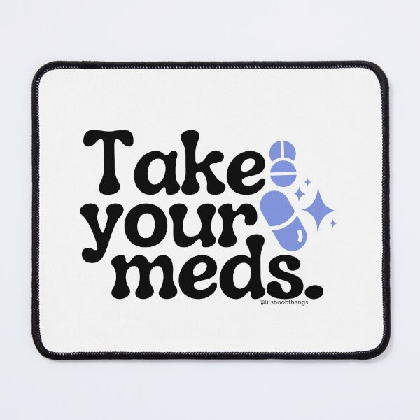 Item preview, Take your meds., v3a | @lilsboobthangs designed and sold by lilsboobthangs.