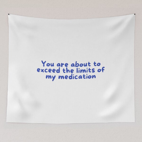 Item preview, You are about to exceed the limits of my medication designed and sold by Melon Designs All.