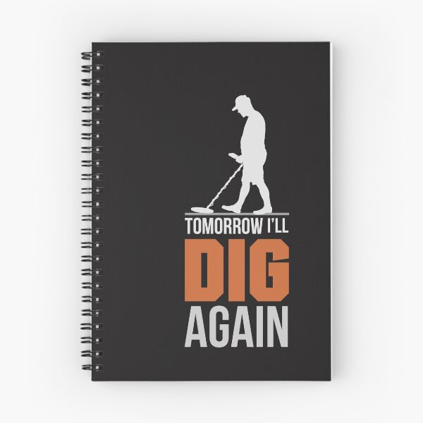Item preview, TOMORROW I WILL DIG AGAIN,metal detecting designed and sold by agoraman.