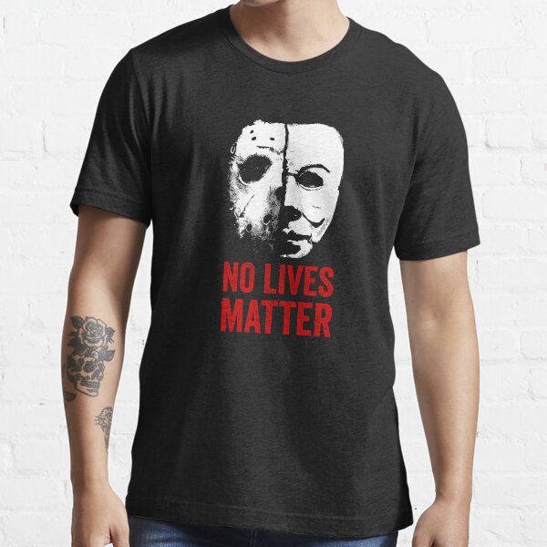 No Lives Matter Essential T-Shirt