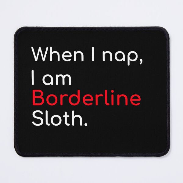 Item preview, When I nap I am borderline sloth professional sleeper funny witty sarcastic quote designed and sold by ArtisanTeeShop.