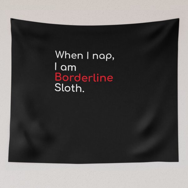 Item preview, When I nap I am borderline sloth professional sleeper funny witty sarcastic quote designed and sold by ArtisanTeeShop.