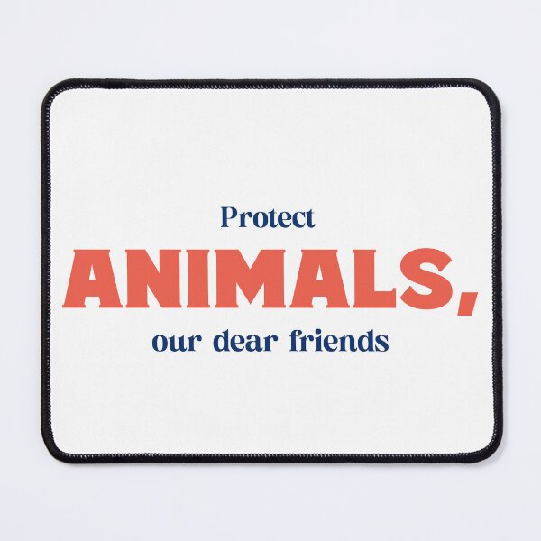 Item preview, Protect Animals, Our Dear Friends Animal Peaceful designed and sold by welldressing.