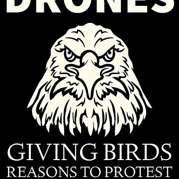 Artwork thumbnail, Drones, Giving Birds Reasons To Protest Since 2010 by Teesamust