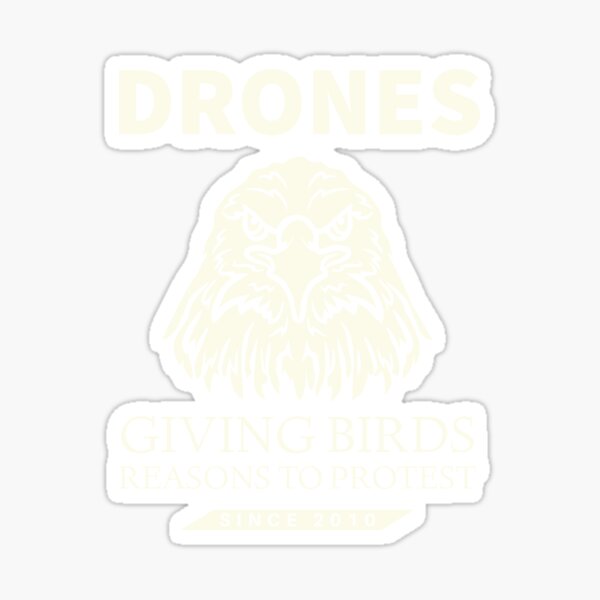 Item preview, Drones, Giving Birds Reasons To Protest Since 2010 designed and sold by Teesamust.